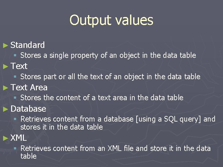 Output values ► Standard § Stores a single property of an object in the