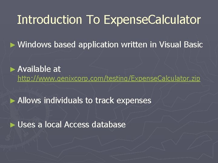 Introduction To Expense. Calculator ► Windows based application written in Visual Basic ► Available