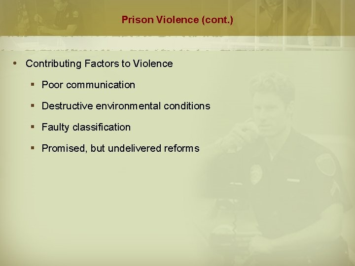 Prison Violence (cont. ) Contributing Factors to Violence § Poor communication § Destructive environmental