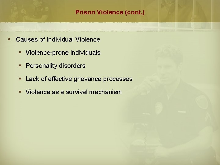 Prison Violence (cont. ) Causes of Individual Violence § Violence-prone individuals § Personality disorders