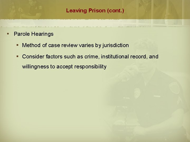 Leaving Prison (cont. ) Parole Hearings § Method of case review varies by jurisdiction