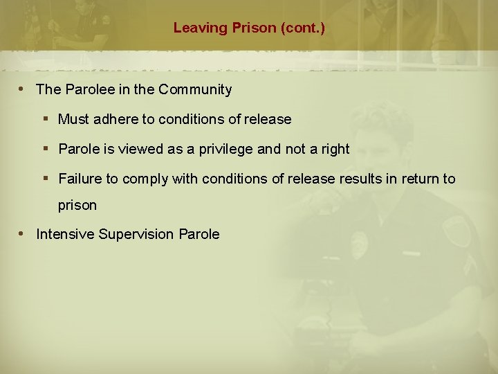 Leaving Prison (cont. ) The Parolee in the Community § Must adhere to conditions