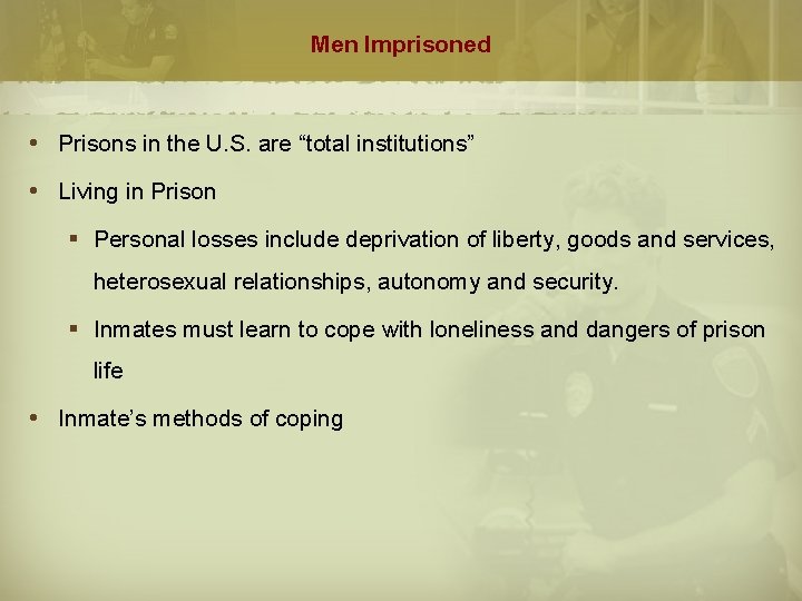 Men Imprisoned Prisons in the U. S. are “total institutions” Living in Prison §