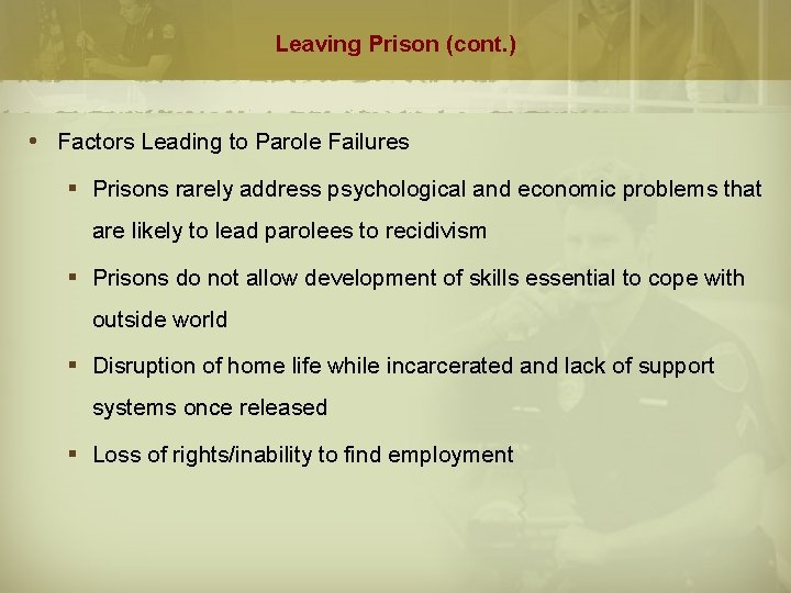 Leaving Prison (cont. ) Factors Leading to Parole Failures § Prisons rarely address psychological