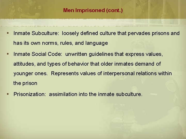 Men Imprisoned (cont. ) Inmate Subculture: loosely defined culture that pervades prisons and has