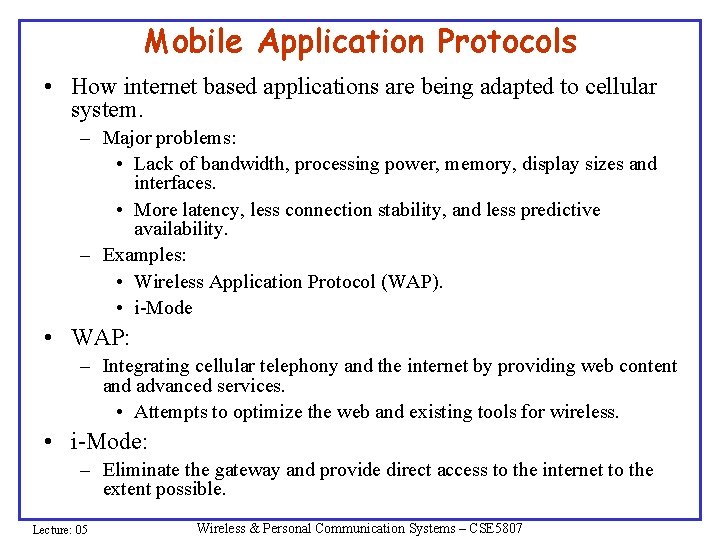 Mobile Application Protocols • How internet based applications are being adapted to cellular system. Mobile Application Protocols • How internet based applications are being adapted to cellular system.
