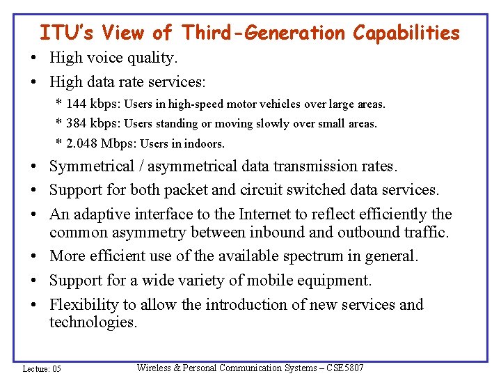 ITU’s View of Third-Generation Capabilities • High voice quality. • High data rate services: ITU’s View of Third-Generation Capabilities • High voice quality. • High data rate services: