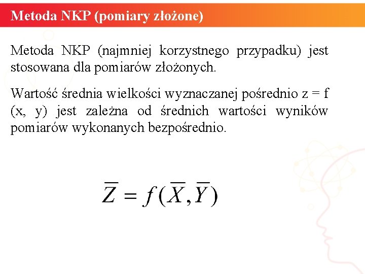 Metoda NKP (pomiary złożone) Metoda NKP (najmniej korzystnego przypadku) jest stosowana dla pomiarów złożonych.