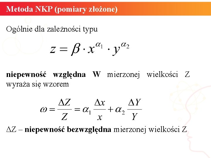 Metoda NKP (pomiary złożone) Ogólnie dla zależności typu niepewność względna W mierzonej wielkości Z