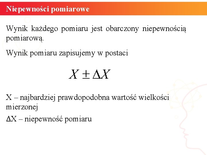 Niepewności pomiarowe Wynik każdego pomiaru jest obarczony niepewnością pomiarową. Wynik pomiaru zapisujemy w postaci Niepewności pomiarowe Wynik każdego pomiaru jest obarczony niepewnością pomiarową. Wynik pomiaru zapisujemy w postaci