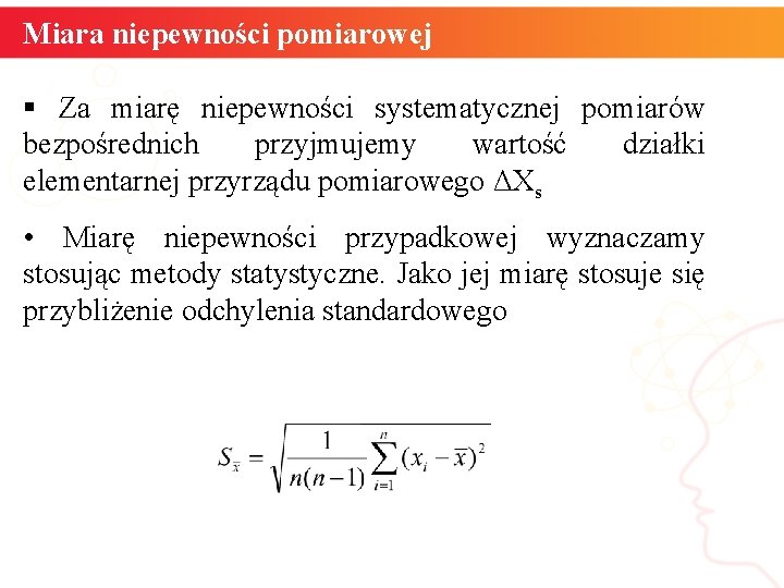 Miara niepewności pomiarowej § Za miarę niepewności systematycznej pomiarów bezpośrednich przyjmujemy wartość działki elementarnej