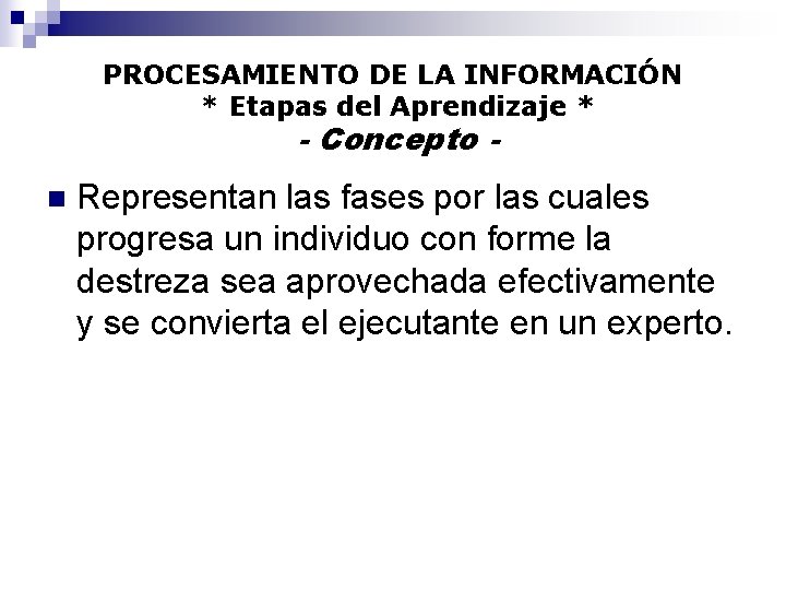 PROCESAMIENTO DE LA INFORMACIÓN * Etapas del Aprendizaje * - Concepto - n Representan