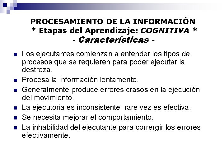 PROCESAMIENTO DE LA INFORMACIÓN * Etapas del Aprendizaje: COGNITIVA * - Características - n