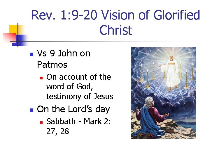 Rev. 1: 9 -20 Vision of Glorified Christ n Vs 9 John on Patmos Rev. 1: 9 -20 Vision of Glorified Christ n Vs 9 John on Patmos