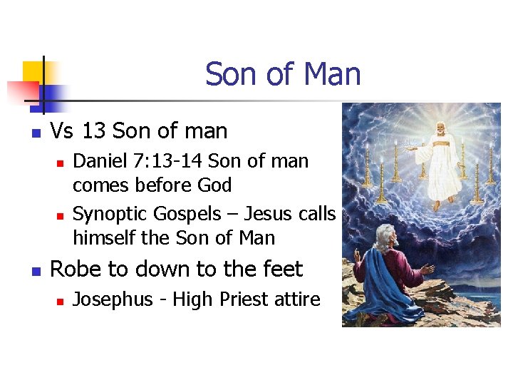 Son of Man n Vs 13 Son of man n Daniel 7: 13 -14 Son of Man n Vs 13 Son of man n Daniel 7: 13 -14