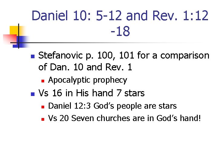 Daniel 10: 5 -12 and Rev. 1: 12 -18 n Stefanovic p. 100, 101 Daniel 10: 5 -12 and Rev. 1: 12 -18 n Stefanovic p. 100, 101