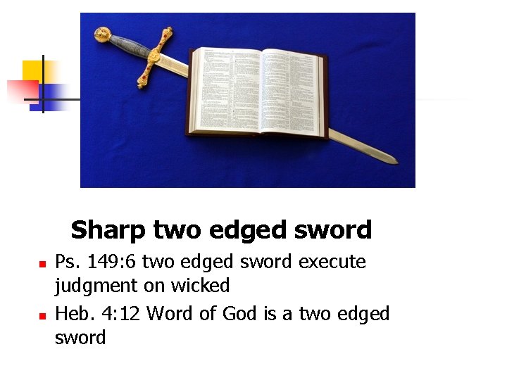 Sharp two edged sword n n Ps. 149: 6 two edged sword execute judgment Sharp two edged sword n n Ps. 149: 6 two edged sword execute judgment