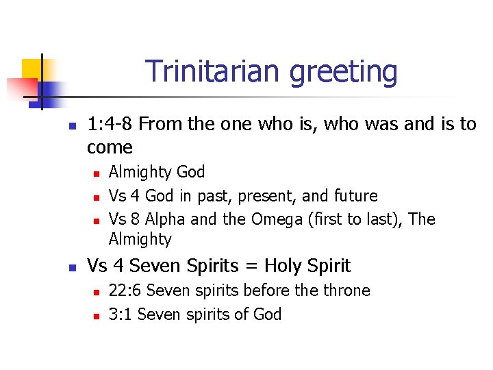 Trinitarian greeting n 1: 4 -8 From the one who is, who was and Trinitarian greeting n 1: 4 -8 From the one who is, who was and