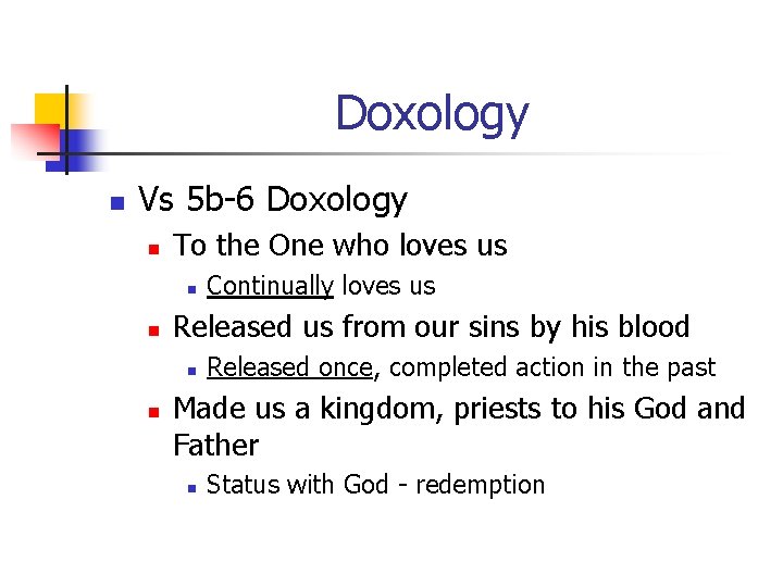 Doxology n Vs 5 b-6 Doxology n To the One who loves us n Doxology n Vs 5 b-6 Doxology n To the One who loves us n
