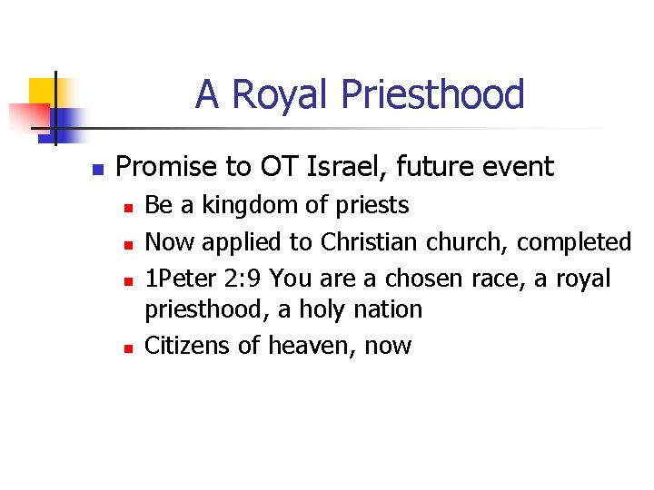 A Royal Priesthood n Promise to OT Israel, future event n n Be a A Royal Priesthood n Promise to OT Israel, future event n n Be a