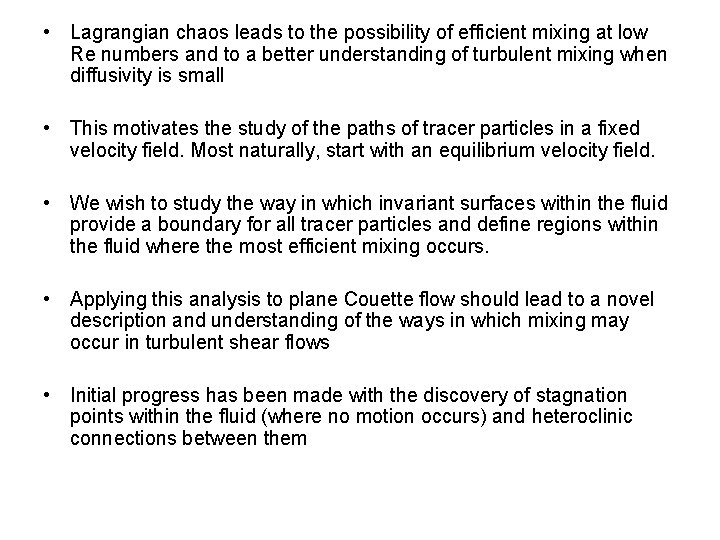 • Lagrangian chaos leads to the possibility of efficient mixing at low Re • Lagrangian chaos leads to the possibility of efficient mixing at low Re