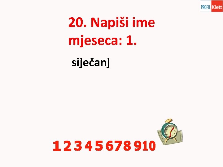 20. Napiši ime mjeseca: 1. siječanj 
