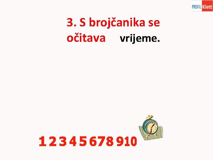 3. S brojčanika se očitava vrijeme. 