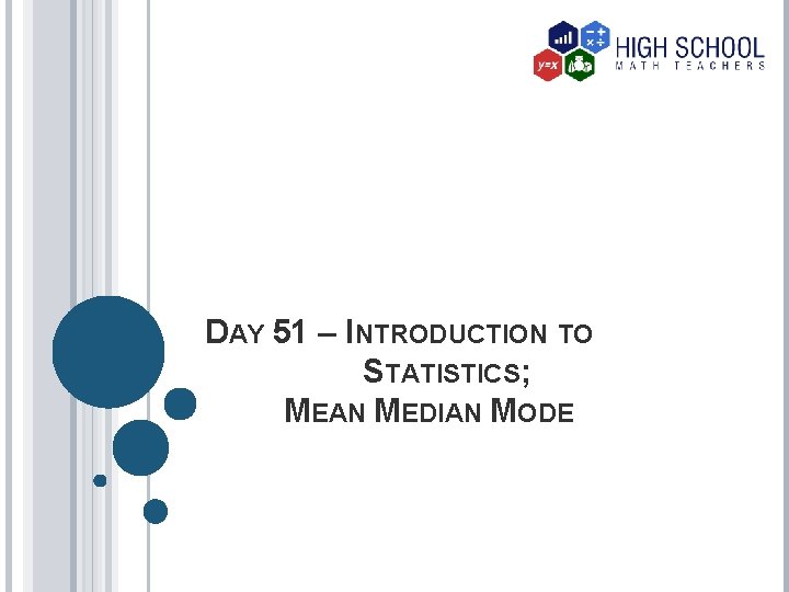 DAY 51 – INTRODUCTION TO STATISTICS; MEAN MEDIAN MODE 