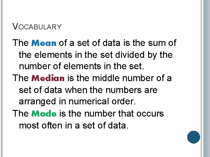 VOCABULARY The Mean of a set of data is the sum of the elements VOCABULARY The Mean of a set of data is the sum of the elements