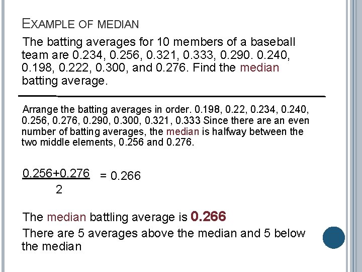 EXAMPLE OF MEDIAN The batting averages for 10 members of a baseball team are