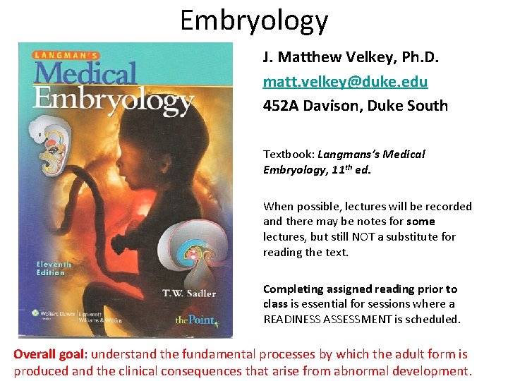Embryology J. Matthew Velkey, Ph. D. matt. velkey@duke. edu 452 A Davison, Duke South