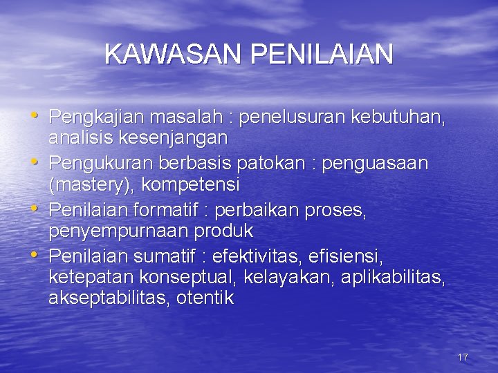 KAWASAN PENILAIAN • Pengkajian masalah : penelusuran kebutuhan, • • • analisis kesenjangan Pengukuran