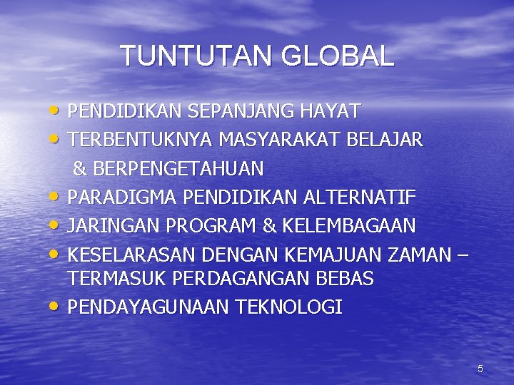 TUNTUTAN GLOBAL • PENDIDIKAN SEPANJANG HAYAT • TERBENTUKNYA MASYARAKAT BELAJAR • • & BERPENGETAHUAN