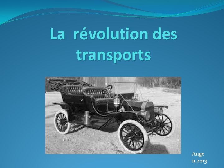La révolution des transports Ange 11. 2013 