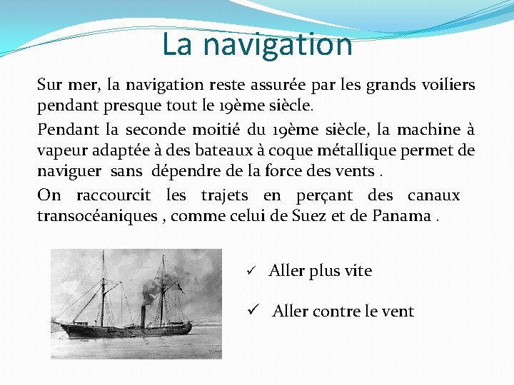 La navigation Sur mer, la navigation reste assurée par les grands voiliers pendant presque