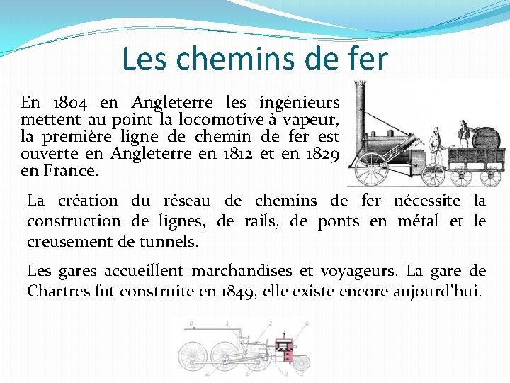 Les chemins de fer En 1804 en Angleterre les ingénieurs mettent au point la