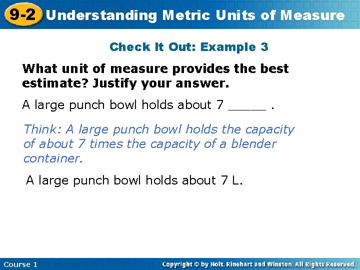 9 -2 Understanding Metric Units of Measure Check It Out: Example 3 What unit