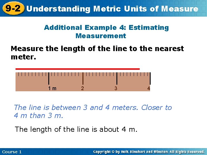 9 -2 Understanding Metric Units of Measure Additional Example 4: Estimating Measurement Measure the