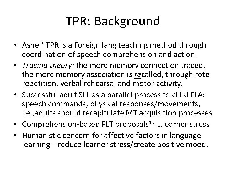 TPR: Background • Asher’ TPR is a Foreign lang teaching method through coordination of