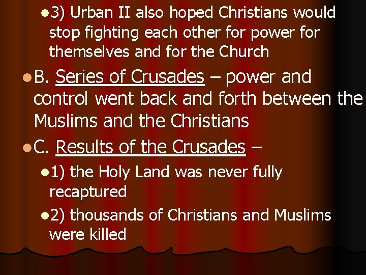 l 3) Urban II also hoped Christians would stop fighting each other for power