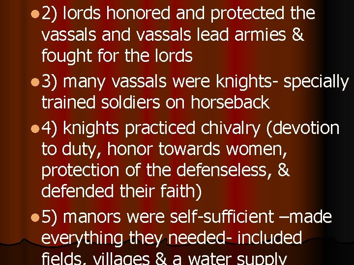 l 2) lords honored and protected the vassals and vassals lead armies & fought