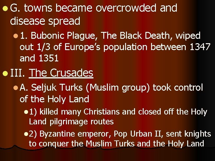 l G. towns became overcrowded and disease spread l 1. Bubonic Plague, The Black