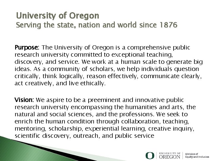 University of Oregon Serving the state, nation and world since 1876 Purpose: The University