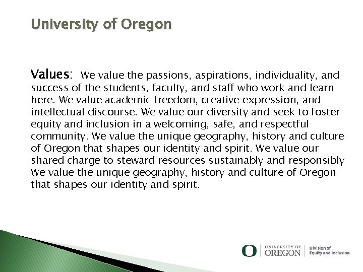 University of Oregon Values: We value the passions, aspirations, individuality, and success of the