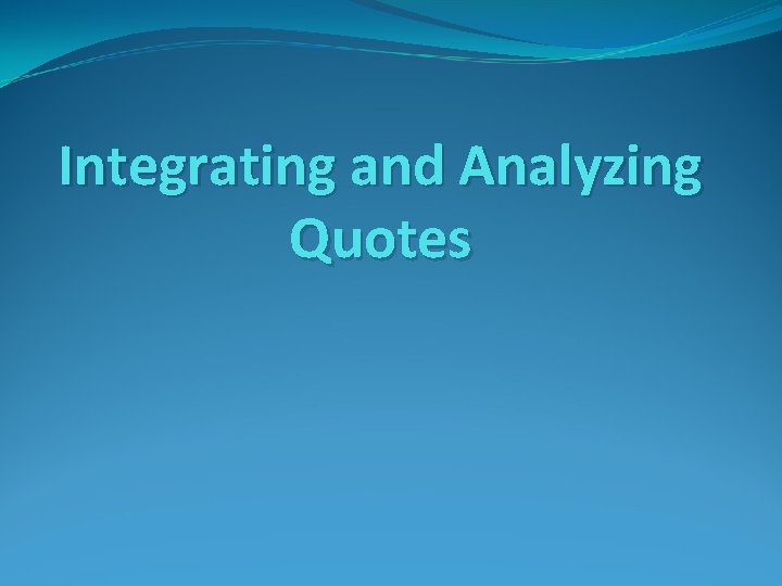 Integrating and Analyzing Quotes 