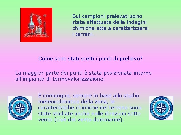 Sui campioni prelevati sono state effettuate delle indagini chimiche atte a caratterizzare i terreni.