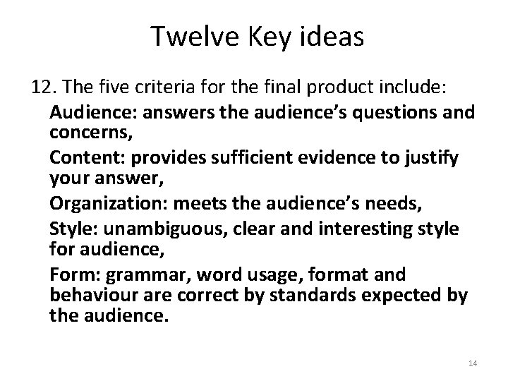 Twelve Key ideas 12. The five criteria for the final product include: Audience: answers