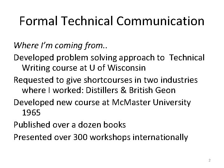 Formal Technical Communication Where I’m coming from. . Developed problem solving approach to Technical