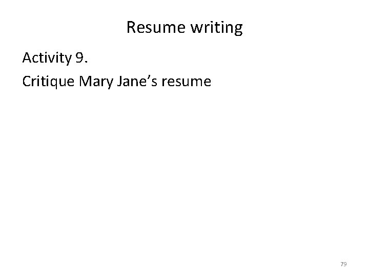 Resume writing Activity 9. Critique Mary Jane’s resume 79 