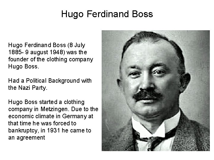 Hugo Ferdinand Boss (8 July 1885 - 9 august 1948) was the founder of